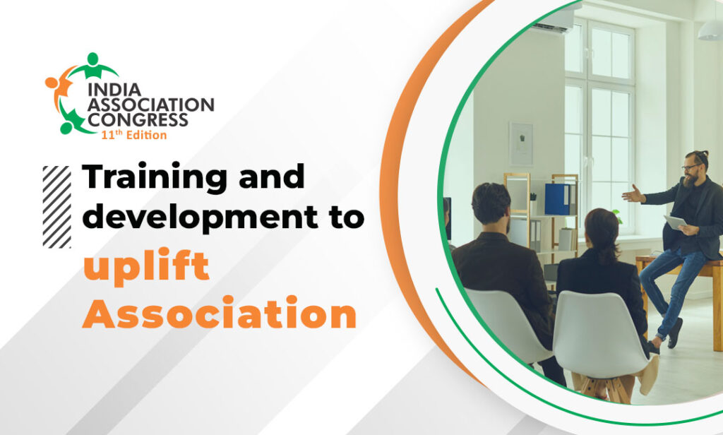 Training and development to uplift Association